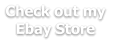 Check out my  Ebay Store